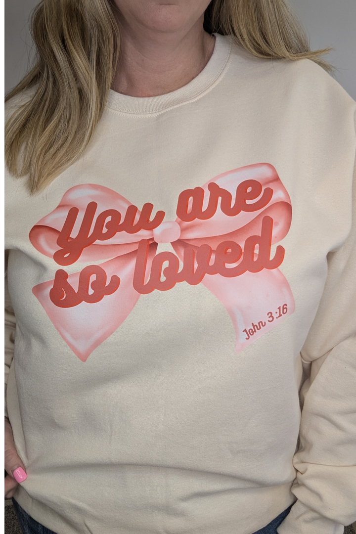 You Are So Loved crewneck